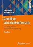 Grundkurs Wirtschaftsinformatik: Eine kompakte und praxisorientierte Einführung