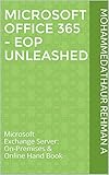 Microsoft Office 365 - EOP Unleashed: Microsoft Exchange Server: On-Premises & Online Hand Book (English Edition)