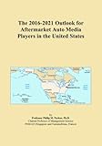 The 2016-2021 Outlook for Aftermarket Auto Media Players in the United S