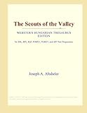 The Scouts of the Valley (Webster's Hungarian Thesaurus Edition)