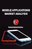 Mobile Applications Market Analysis: Turkish Market Edition (English Edition)