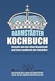 Darmstädter Kochbuch: Rezepte aus der alten Hauptstadt und dem Landkreis der Genieß