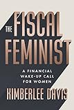The Fiscal Feminist: A Financial Wake-up Call for Women (English Edition)
