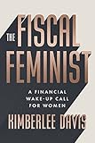 The Fiscal Feminist: A Financial Wake-up Call for Women (English Edition)