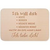 JUNIWORDS Frühstücksbrettchen, Ich will dich, heute, morgen, nächsten Woche, nächsten Monat und für den Rest meines Lebens. Ich liebe dich!, Holzbrett Frühstücksbrett Holzb