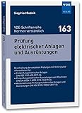 Prüfung elektrischer Anlagen und Ausrüstungen: Beschreibung der einzelnen Prüfungen mit Hintergrundinformationen und Checklisten für: Erstprüfung ... ... (VDE-Schriftenreihe – Normen verständlich)