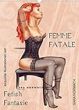 Femme Fatale - Fetisch Fantasien (Wandkalender 2022 DIN A3 hoch) [Calendar] Horwath Burlesque up your wall, Sara [Calendar] Horwath Burlesque up your wall, S