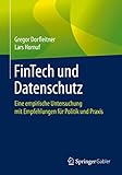 FinTech und Datenschutz: Eine empirische Untersuchung mit Empfehlungen für Politik und Prax