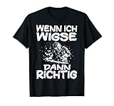 Wenn Ich Wigse Dann Richtig Schweißer Schweissen Spruch T-S