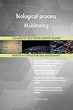 Biological process Monitoring All-Inclusive Self-Assessment - More than 700 Success Criteria, Instant Visual Insights, Comprehensive Spreadsheet Dashboard, Auto-Prioritized for Quick R