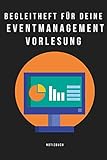 Begleitheft für deine Eventmanagement Vorlesung - Notizbuch: Notizbuch A5 (6x9', liniert , 120 Seiten) für deine Eventmanagement Vorlesung. Für alle ... Absolventen Studium Thesis b