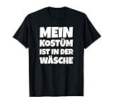 Mein Kostüm ist in der Wäsche Karneval T Shirt Herren Damen T-S