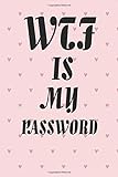 WTF Is My Password: Password Book Log Book Alphabetical Pocket Size : Logbook To Protect Usernames, Password and Username Keeper, Internet ... ... Hand Lettering Notebook For Elderly Peop