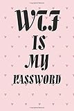 WTF Is My Password: Password Book Log Book Alphabetical Pocket Size : Logbook To Protect Usernames, Password and Username Keeper, Internet ... ... Hand Lettering Notebook For Elderly Peop