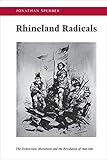 Rhineland Radicals: The Democratic Movement and the Revolution of 1848-1849 (English Edition)