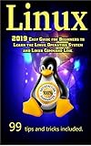 Linux: 2019 Easy Guide for Beginners to Learn the Linux Operating System and Linux Command Line. 99 tips and tricks included (English Edition)
