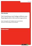 Die Umstellung vom Umlageverfahren zum Kapitalgedeckten Alterssicherungssystem: Eine Lösung für die Probleme der Gesetzlichen Rentenversicherung in Deutschland?