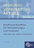 Prüfungsvorbereitung aktuell - Kaufmann/-frau für Versicherungen und Finanzen: Proximus 4 Zwischen- und Abschlussprüfung