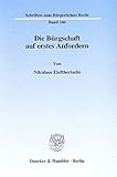 Die Bürgschaft auf erstes Anfordern. (Schriften zum Bürgerlichen Recht; BR 246)