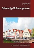 Schleswig-Holstein gestern: 50 Geschichten über Verg