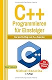 C++ Programmieren: für Einsteiger: Der leichte Weg zum C++-Exp