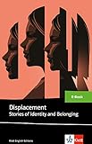Displacement Stories of Identity and Belonging: E-Book (Klett English Editions)