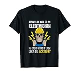 Sei schön für Elektriker Geschenk Elektroingenieur Elektrizität T-S