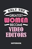 Only the greatest Women become Video Editor Notebook: 6x9 inches - 110 graph paper, quad ruled, squared, grid paper pages • Greatest Passionate working Job Journal • Gift, Present I