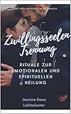 ZWILLINGSSEELEN TRENNUNG : Rituale Zur Emotionalen Und Spirituellen Heilung: Ein Selbstpflege-Leitfaden zur Genesung und Heilung der Trennungsp
