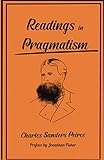 Readings in Pragmatism: The Art & Science of Correct Thinking (English Edition)