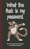 What the fuck is my password: No more shitty brain farts trying to remember passwords (Dabbing cat username and password book, Band 1)