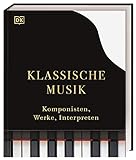 Klassische Musik: Komponisten, Werke, Interp