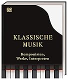 Klassische Musik: Komponisten, Werke, Interp