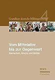 Grundkurs deutsche Militärgeschichte Band 4: Vom Mittelalter bis zur Gegenw
