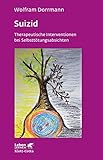 Suizid (Leben lernen, Bd. 74): Therapeutische Interventionen bei Selbsttötungsab