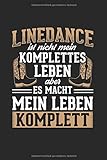 Line Dance Ist Nicht Mein Komplettes Leben Aber Es Macht Mein Leben Komplett: Notizbuch, Journal, Tagebuch, 120 Seiten, ca. DIN A5,