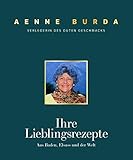 Aenne Burda. Verlegerin des guten Geschmacks: Ihre Lieblingsrezepte aus Baden, Elsass und der W