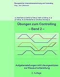 Übungen zum Controlling - Band 2: Aufgabenstellungen mit Lösungsskizzen zur Klausurvorbereitung (Übungsbücher Unternehmensrechnung und Controlling)