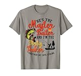 'He's The Master Baiter And I'm The Dirty Hooker' Geschenk zum Angeln T-S