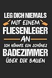 Leg Dich NIemals Mit Einem Fliesenleger An Ich Könnte Ein Schönes Badezimmer Über Dir Bauen: Fliesenleger & Bodenleger Notizbuch 6'x9' Liniert Geschenk für Meister & Plattenleg