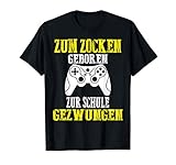 Zum Zocken geboren Zur Schule gezwungen T-S
