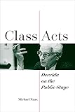 Class Acts: Derrida on the Public Stage (Perspectives in Continental Philosophy) (English Edition)