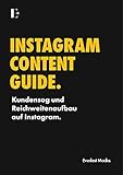 Instagram Content Guide: Kundensog und Reichweitenaufbau auf Instag