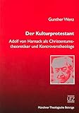 Der Kulturprotestant Adolf von Harnack als Christentumstheoretiker und Kontroverstheologe (Münchner Theologische Beiträge)