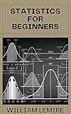 Statistics For Beginners: A Beginner Guide To Statistics (English Edition)