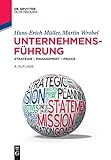 Unternehmensführung: Strategie – Management – Praxis (De Gruyter Studium)