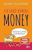 Ein Hund namens Money: Spielerisch zu Erfolg und W