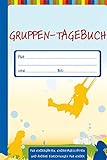 Gruppen-Tagebuch (Die Praxisreihe für Kiga und Kita): Für Kindergärten, Kindertagesstätten und andere Einrichtungen für Kinder (Die Praxisreihe für Kindergarten und Kita)