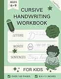 How To Write In Cursive For Beginners: Cursive Notebook and Cursive Handwriting Workbook, For Kids Age 6~9, 3 in 1 Writing Practice to Master Letters, Words & S