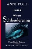 Wie im Schleudergang: Biografischer Roman - Band 2